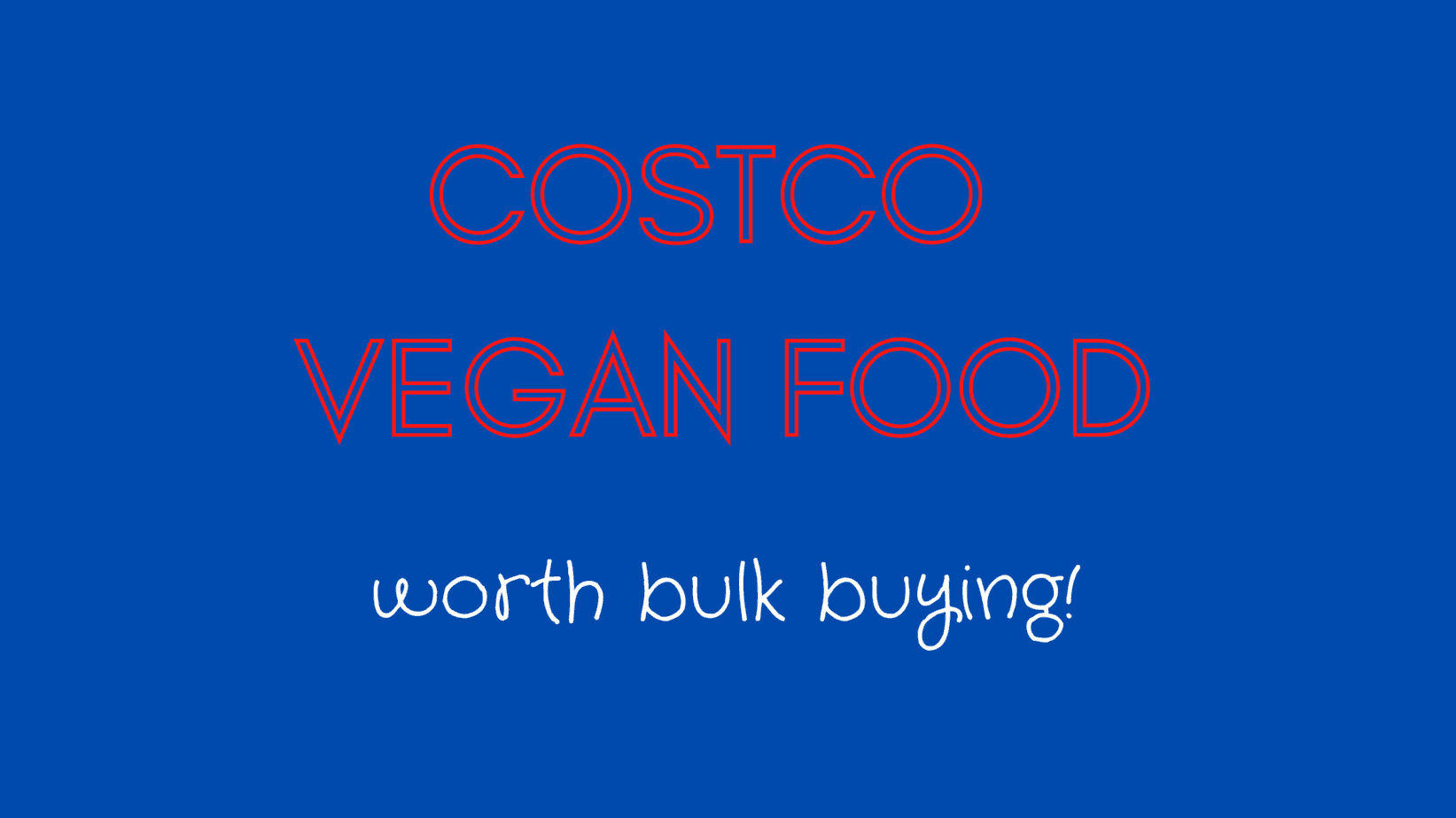 Costco Vegan Food Worth Bulk Buying Aug. '23 — PlantPowered Livin'