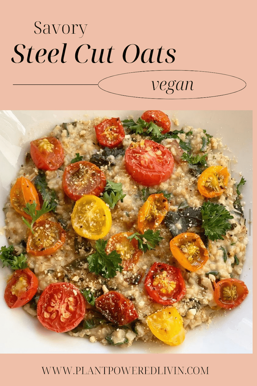 Savory Steel Cut Oats Oatmeal for Dinner! (vegan) — PlantPowered Livin'