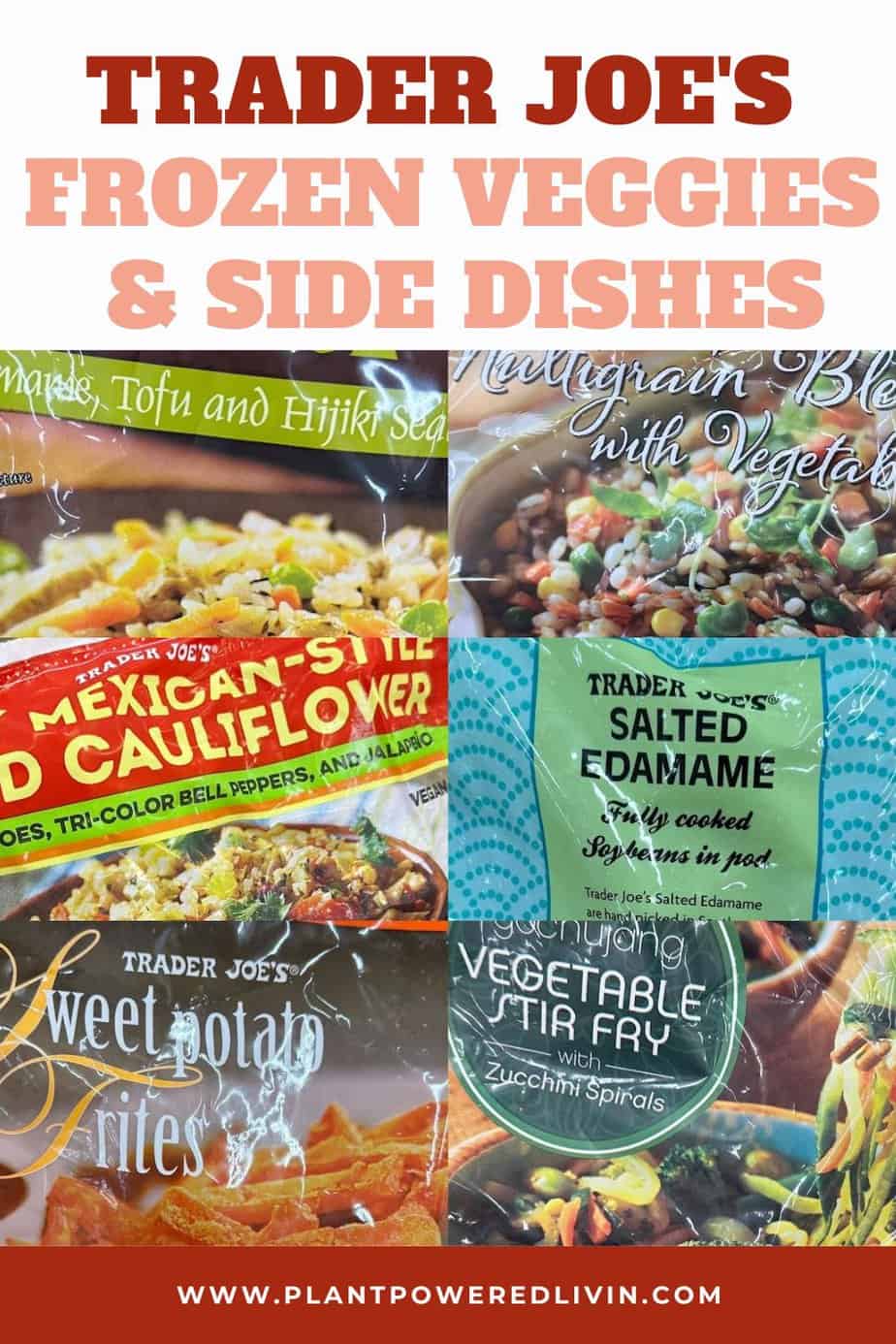Trader Joe's Frozen Vegetables & Sides — Plant-Powered Livin'
